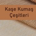 Kaşe Kumaş Çeşitleri